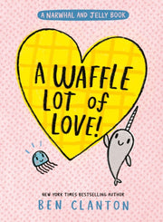 Narwhal & Jelly A Waffle Lot Of Love 10 By Clanton, Ben
