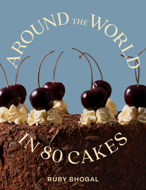 Around The World In 80 Cakes By Bhogal, Ruby
