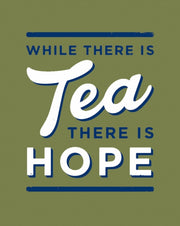 While There Is Tea There Is Hope