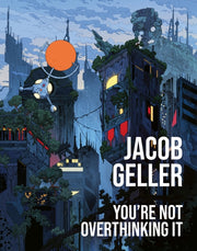 Youre Not Overthinking It The Annotated By Geller, Jacob