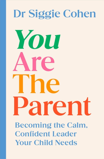 You Are The Parent By Cohen, Siggie