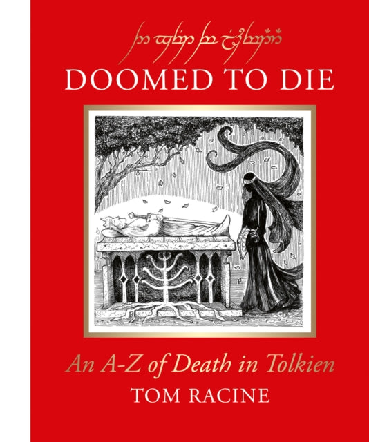 Doomed To Die An A-z Of Death In Tolkien By Racine, Tom