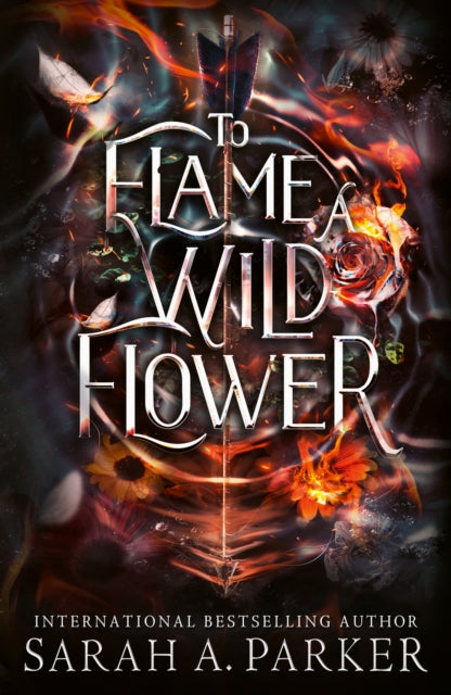 To Flame Wild Flower By Parker, Sarah A