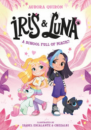 Iris And Luna A School Full Of Magic