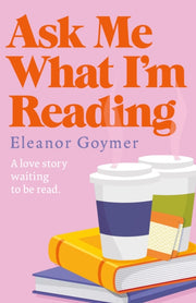 Ask Me What Im Reading By Goymer, Eleanor