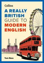 Really British Guide To Modern English By Rees, Tom