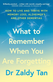 What To Remember When You Are Forgetting By Tan, Zaldy