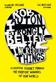 I Strongly Believe In Incredible Things By Auton, Rob