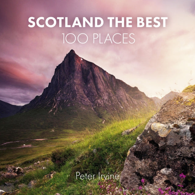 Scotland Best 100 Places By Irvine, Peter