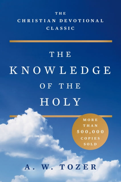 Knowledge Of The Holy By Tozer, A.w.