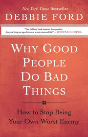 Why Good People Do Bad Things By Ford, Debbie