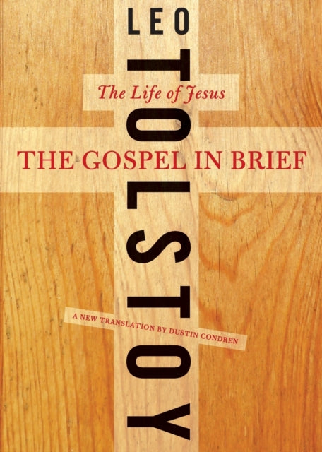 The Gospel In Brief: The Life Of Jesus By Tolstoy, Leo
