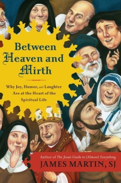 Between Heaven And Mirth Why Joy By Unknown