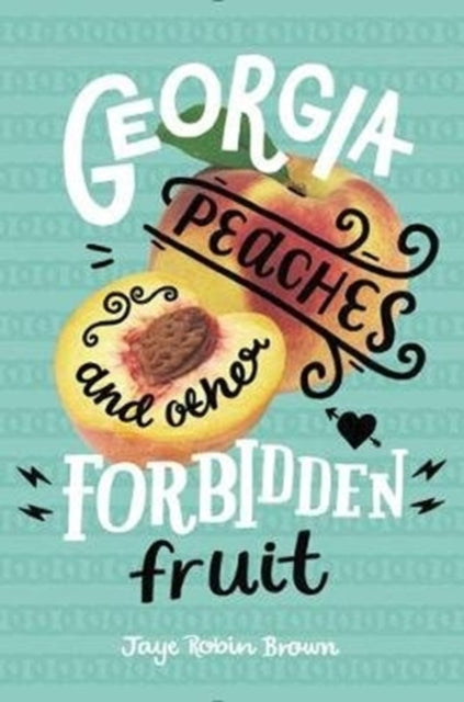 Georgia Peaches & Other Forbidden Fruit By Brown, Jaye