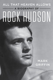 All That Heaven Allows A Biography Of Ro By Griffin, Mark