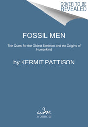 Fossil Men The Quest For The Oldest Skel