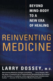 Reinventing Medicine By Dossey, Larry