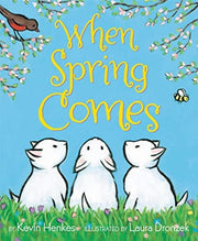 When Spring Comes By Henkes, Kevin