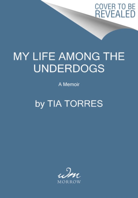 My Life Among The Underdogs By Torres, Tia