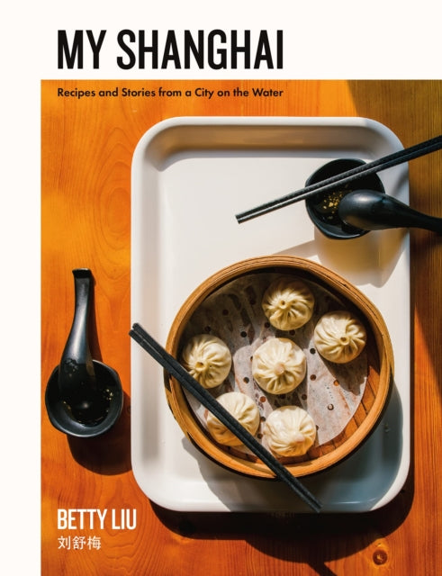 My Shanghai Recipes & Stories From A Cit