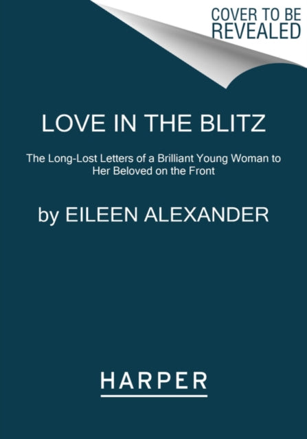 Love In The Blitz By Alexander, Eileen