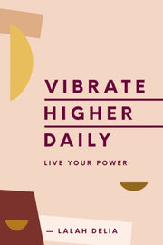 Vibrate Higher Daily Live Your Power
