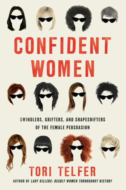 Confident Women Swindlers Grifters & Sha By Telfer, Tori