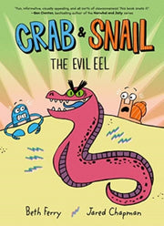 Crab & Snail The Evil Eel By Ferry, Beth