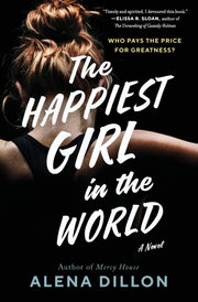 Happiest Girl In The World A Novel By Dillon, Alena