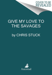 Give My Love To The Savages Stories