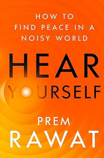 Hear Yourself By Rawat, Prem