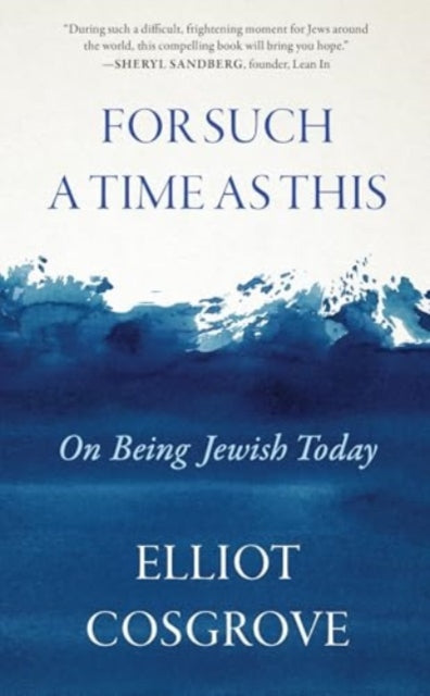 For Such A Time As This On Being Jewish By Cosgrove, Elliot