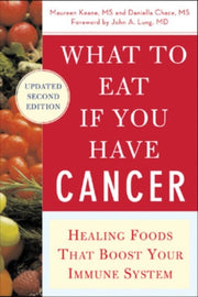 What To Eat If You Have Cancer By Keane, Maureen