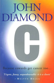 C: Because Cowards Get Cancer Too By Diamond, John