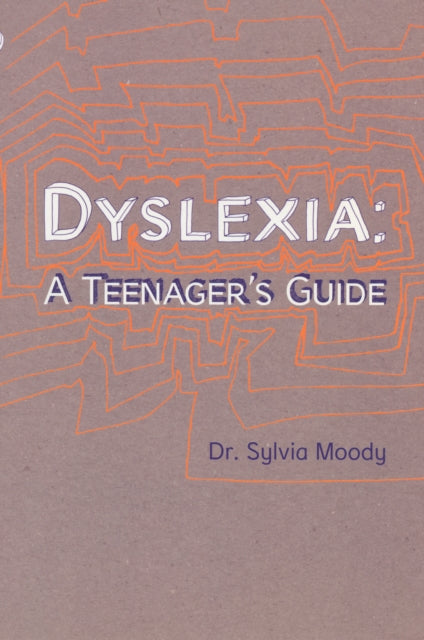 Dyslexia A Teenagers Guide