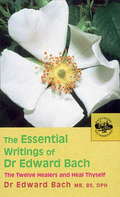Essential Writings Of Dr Edward Bach
