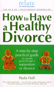 How To Have A Healthy Divorce By Hall, Paula