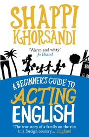 Beginners Guide To Acting English By Khorsandi, Shappi