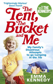 Tent The Bucket & Me By Kennedy, Emma
