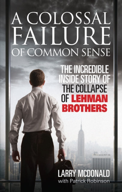 Colossal Failure Of Common Sense By Mcdonald, Larry
