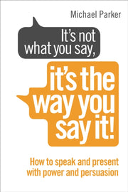 Its Not What You Say Its/way You Say It By Parker, Michael