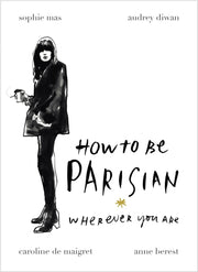 How To Be A Parisian Wherever You Are
