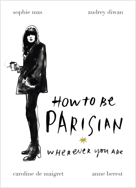 How To Be A Parisian Wherever You Are