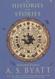 On Histories And Stories By Byatt A S