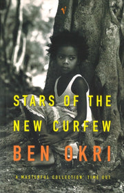 Stars Of The New Curfew By Okri, Ben
