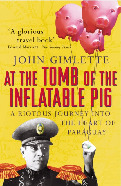 At The Tomb Of The Inflatable Pig By Gimlette, John