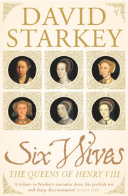 Six Wives The Queens Of Henry Viii By Starkey, David