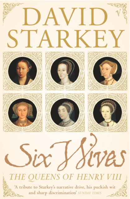 Six Wives The Queens Of Henry Viii
