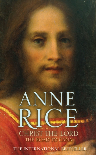 Christ The Lord The Road To Cana By Rice, Anne
