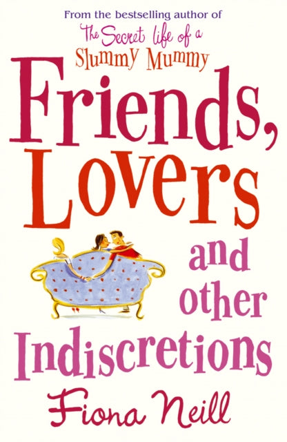 Friends Lovers & Other Indiscretions By Neill, Fiona